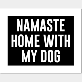 Namaste home with my dog Posters and Art